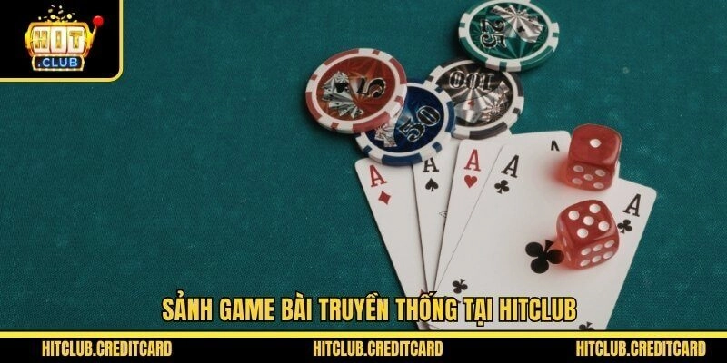 Sảnh game bài truyền thống tại Hitclub