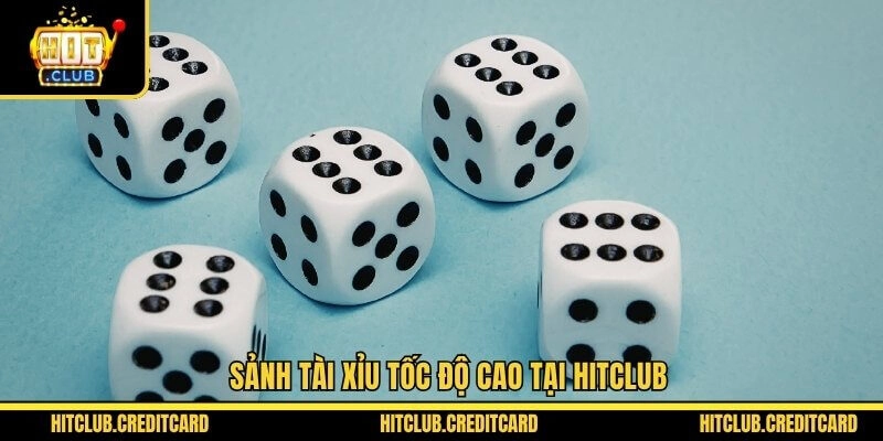 Sảnh tài xỉu tốc độ cao tại Hitclub